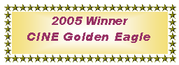 Text Box: 2005 Winner CINE Golden Eagle